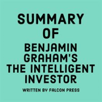 Summary of Benjamin Graham's The Intelligent Investor by Press, Falcon